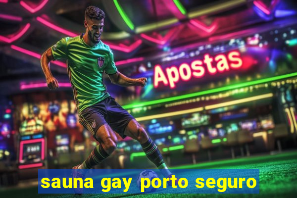 sauna gay porto seguro